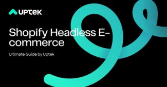 Shopify Headless E-commerce – Ultimate Guide